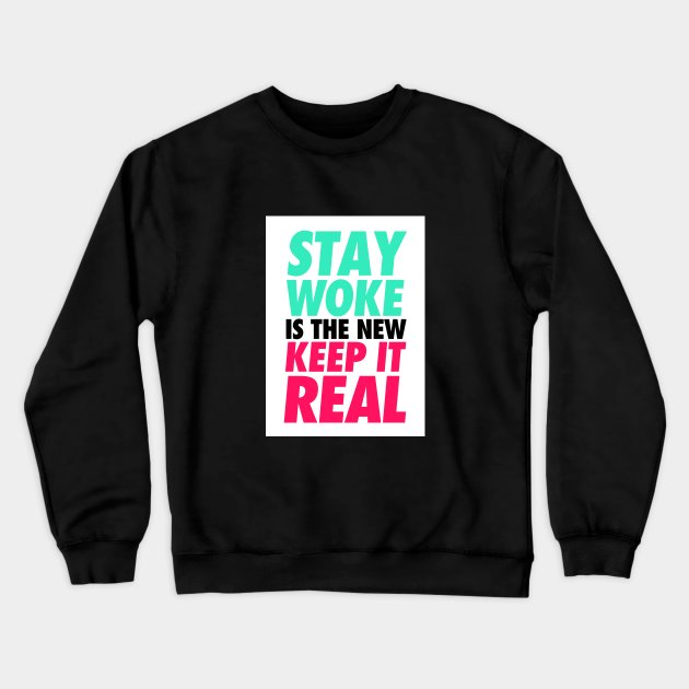 Stay woke - keep it real Crewneck Sweatshirt by BokkaBoom